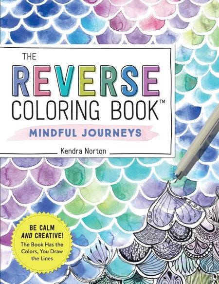 The reverse colouring book: Mindful Journeys